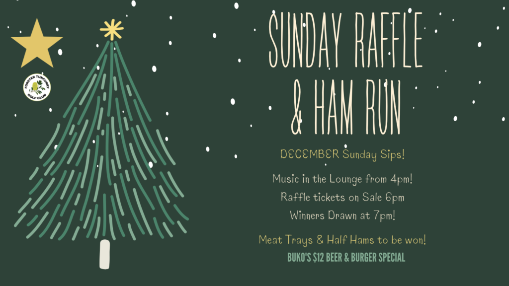 Sunday Raffle & Ham Run 2026 at Forster Golf Club. Every Sunday in December • Music from 4 pm.